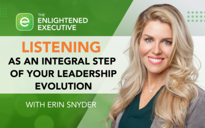 Active listening as an integral step of your leadership evolution (feat. Erin Snyder)