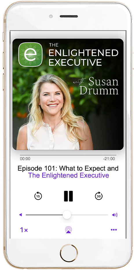 The Enlightened Executive Podcast with Susan Drumm