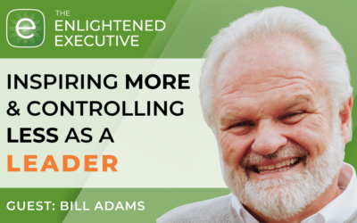 Inspiring more and controlling less as a leader (feat. Bill Adams)