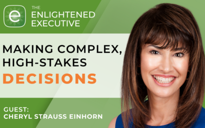 Making complex, high-stakes decisions (feat. Cheryl Strauss Einhorn)
