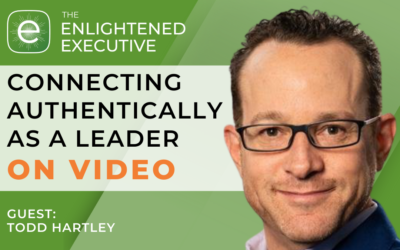 Connecting authentically as a leader on video (feat. Todd Hartley)