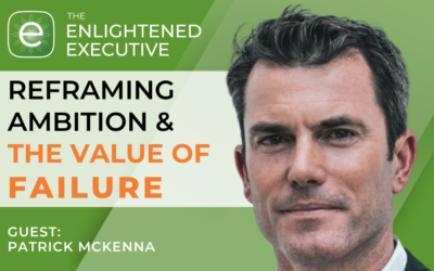 Reframing ambition & the value of failure (feat. Patrick McKenna)