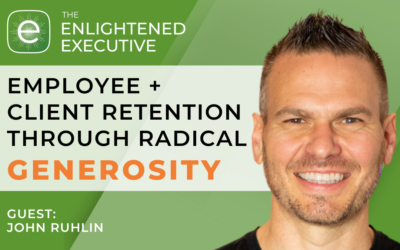 Employee + client retention through radical generosity (feat. John Ruhlin)