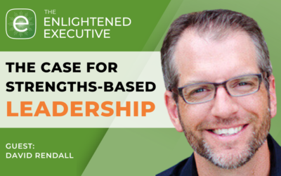 The Case for Strengths-Based Leadership (feat. David Rendall)