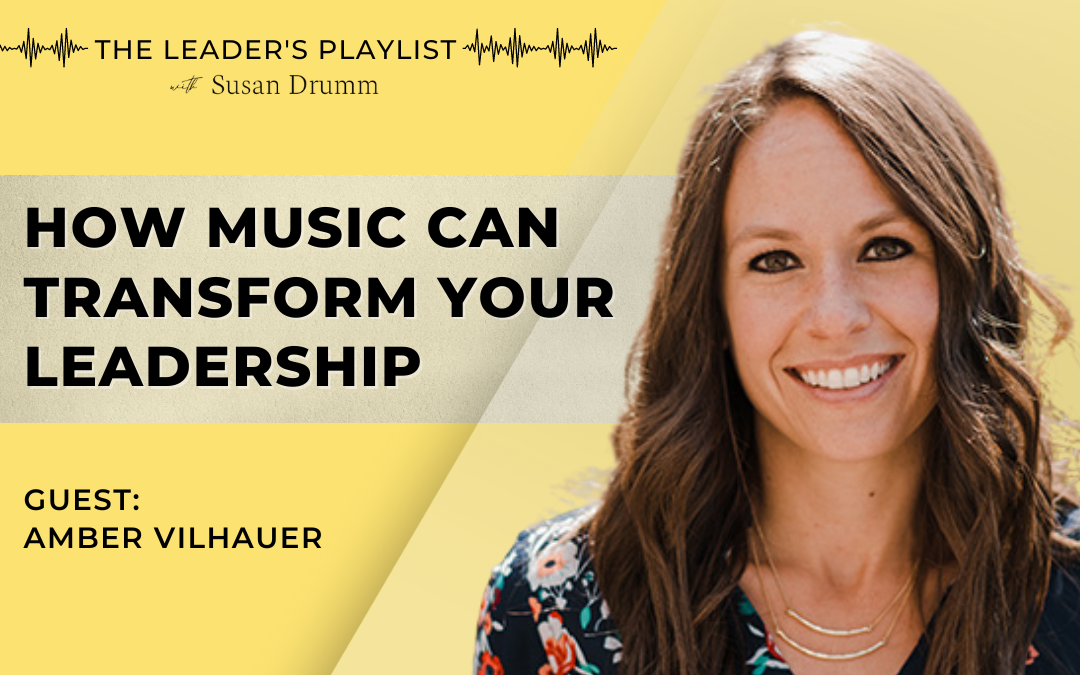 How Music Can Transform Your Leadership [The Leader’s Playlist]