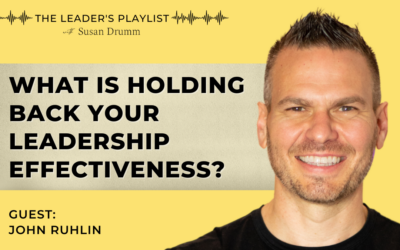 What Is Holding Back Your Leadership Effectiveness? [The Leader’s Playlist]