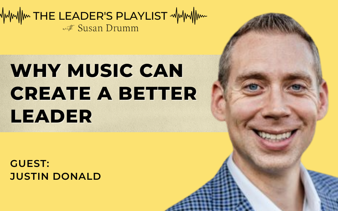 Why Music Can Create A Better Leader [The Leader’s Playlist]