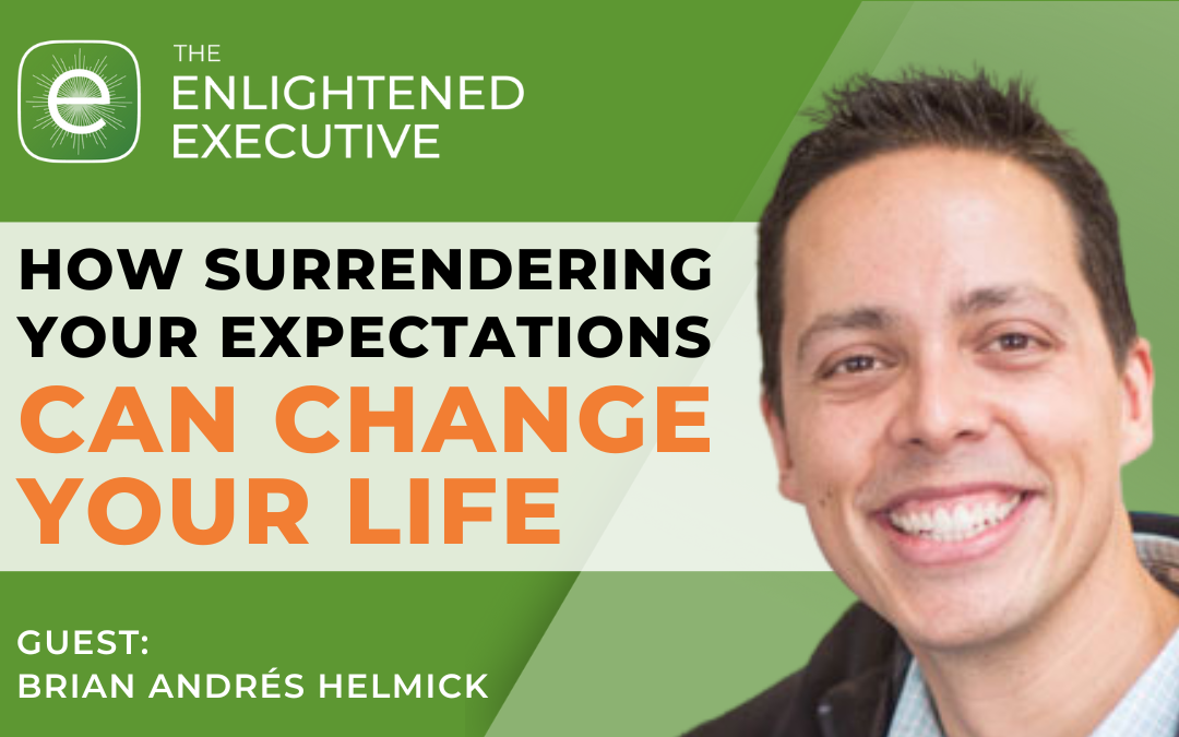 how-surrendering-your-expectations-can-change-your-life-feat-brian