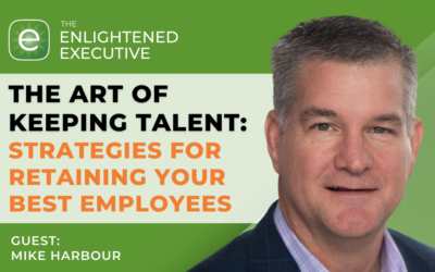 The Art of Keeping Talent: Strategies for Retaining Your Best Employees (feat. Mike Harbour)