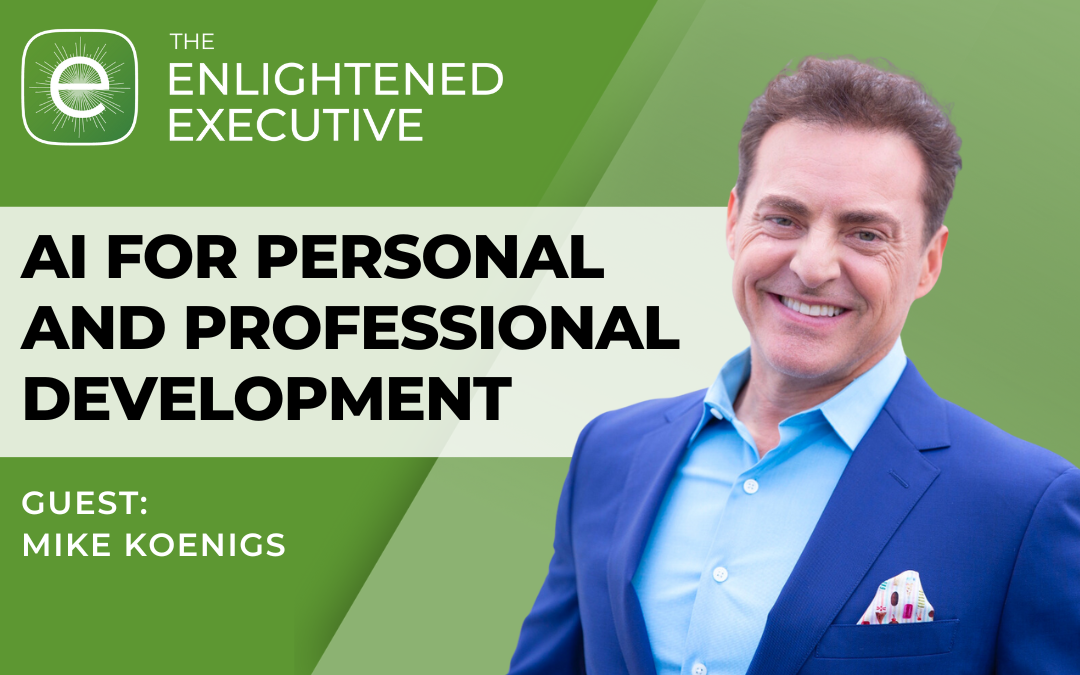 AI for Personal and Professional Development (feat. Mike Koenigs)
