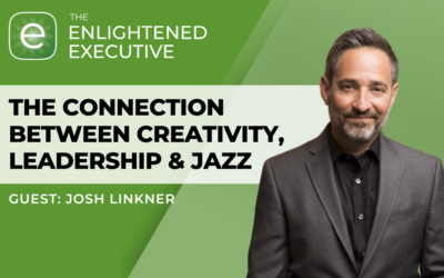 The Connection Between Creativity, Leadership & Jazz with Josh Linkner