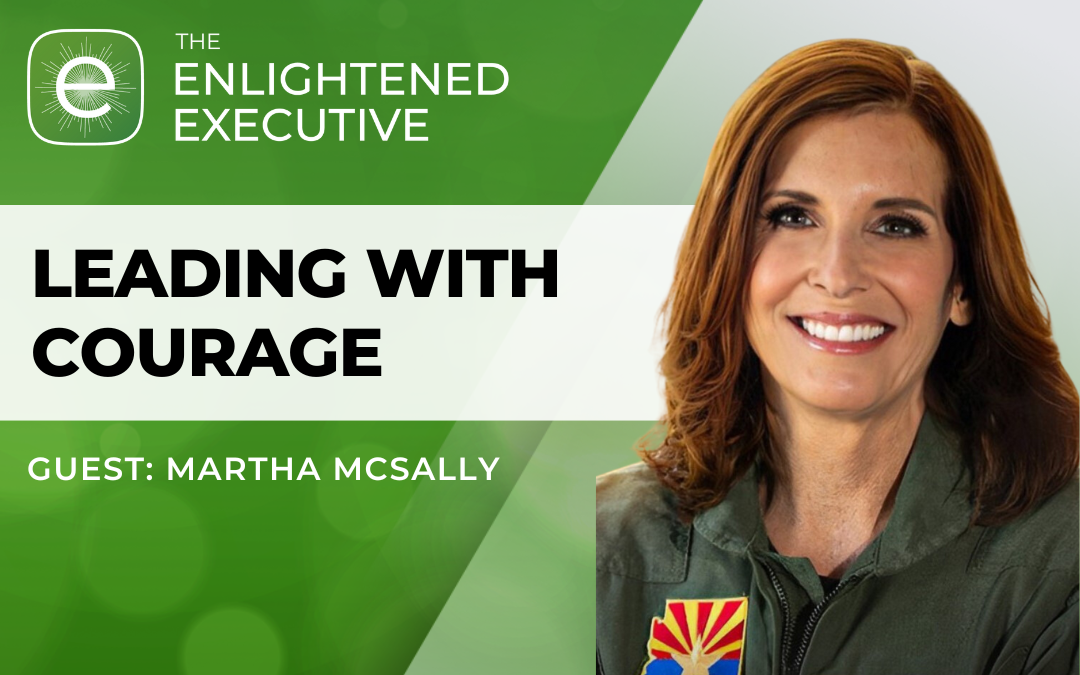 Leading with Courage: Insights from Col. Martha McSally