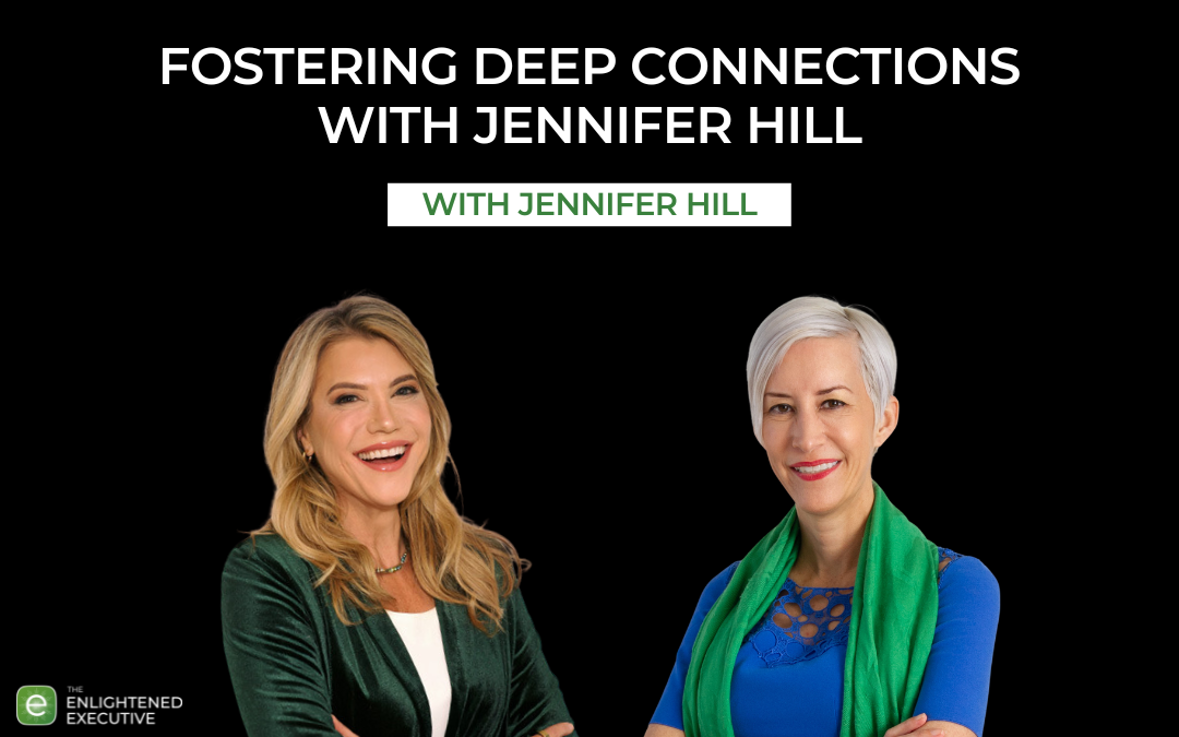 Fostering Deep Connections with Jennifer Hill