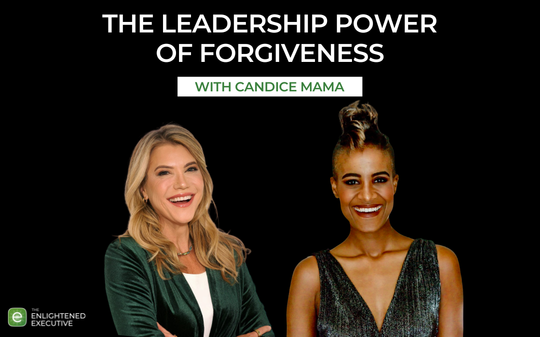 The Leadership Power of Forgiveness: Lessons from Candice Mama