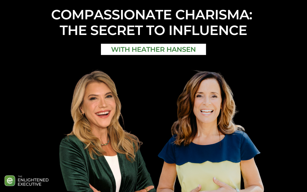 The Surprising Science Behind Charisma—and Why Compassion Comes First