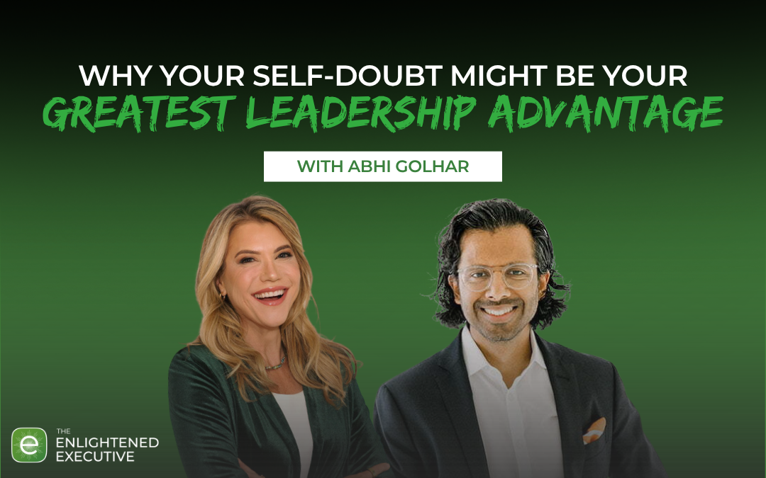 Why Your Self-Doubt Might Be Your Greatest Leadership Advantage