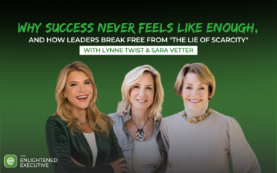 Why Success Never Feels Like Enough, and How Leaders Break Free From “The Lie of Scarcity”